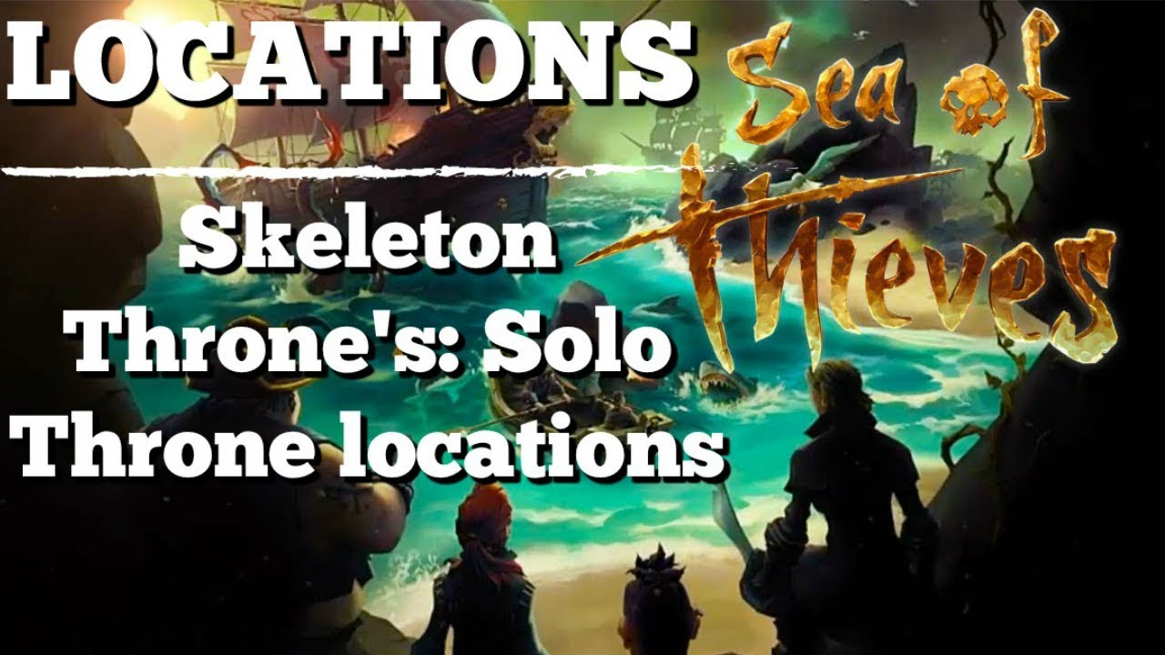 Sea of Thieves Skeleton Throne: All Solo Locations
