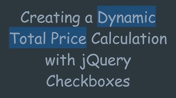 Creating a Dynamic Total Price Calculation with jQuery Checkboxes
