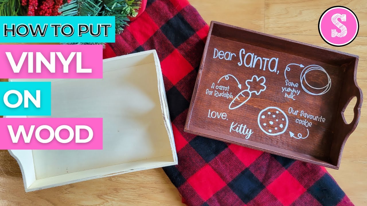 How to Put Adhesive Vinyl on Wood Santa Treat Tray Project YouTube