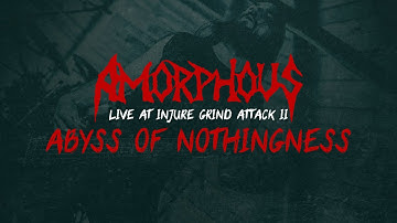 AMORPHOUS - Abyss of Nothingness - Live at Injure Grind Attack II