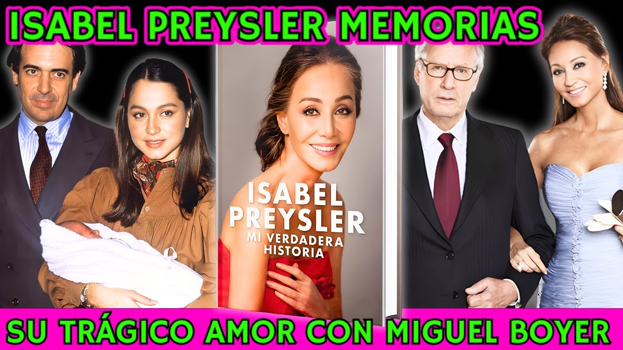 💔 La VERDADERA HISTORIA de ISABEL PREYSLER y MIGUEL BOYER AMOR y ESCÁNDALO de sus MEMORIAS