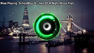 SchoolBoy Q - Hell Of A Night (Koos Flip) (Bass Boosted)
