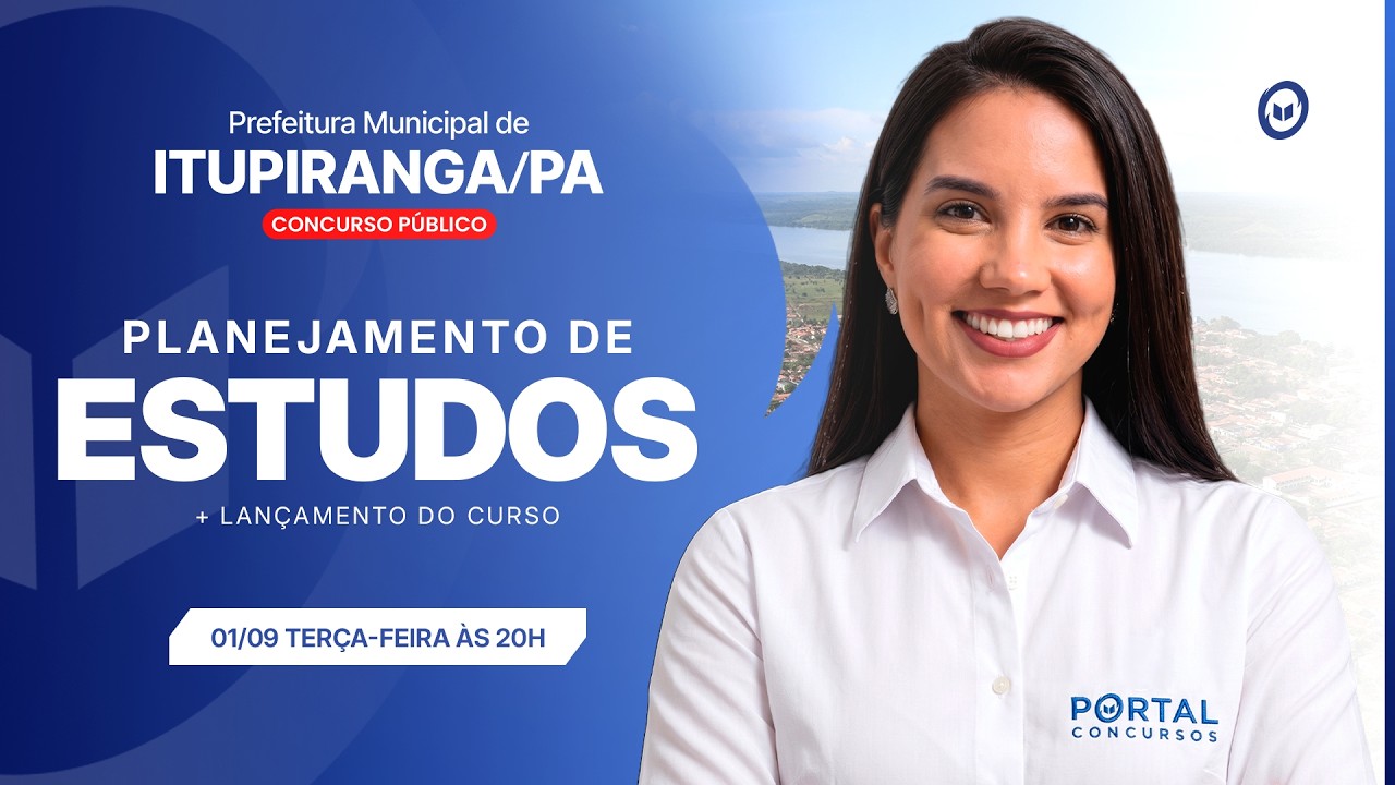 CONCURSO PREF. ITUPIRANGA/PA: PLANEJAMENTO DE ESTUDOS + LANÇAMENTO DO CURSO