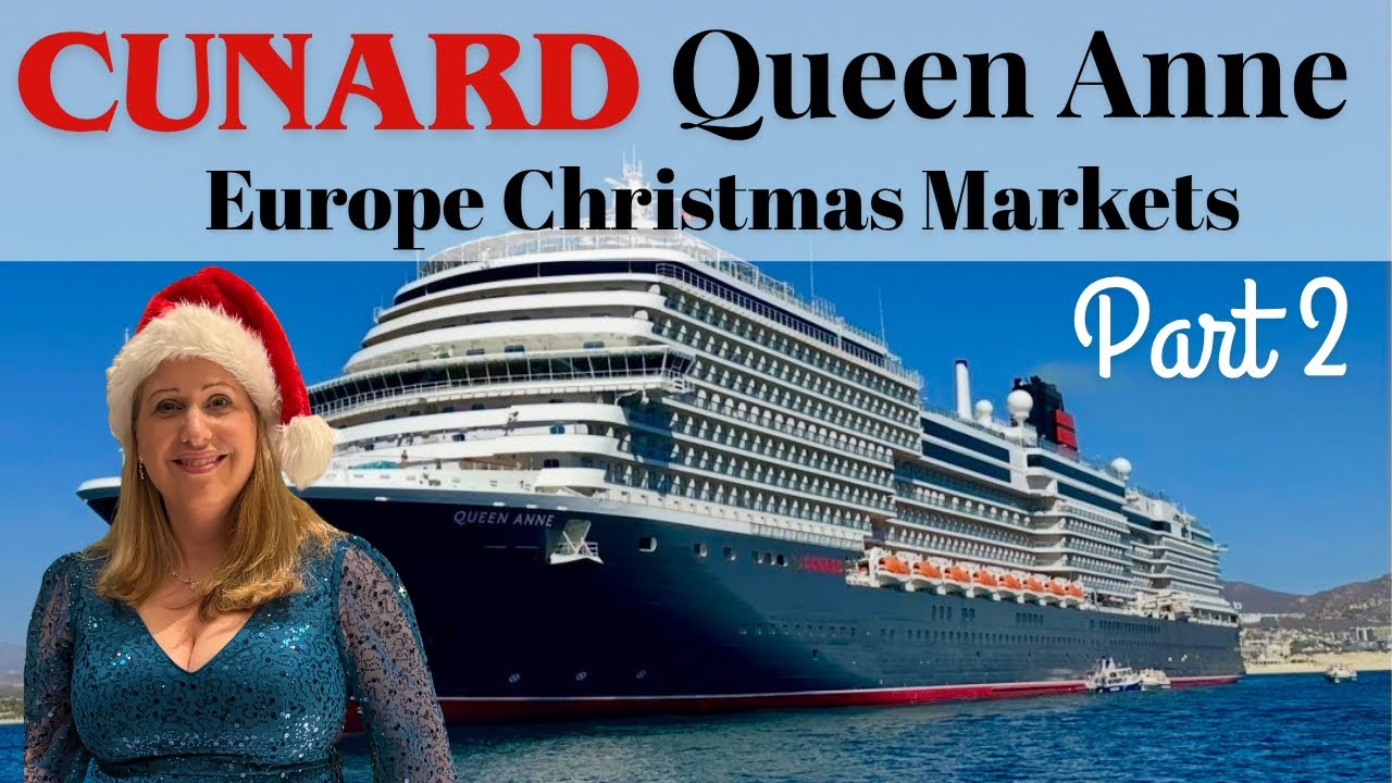 Cunard Queen Anne | Europe Christmas Markets Part 2