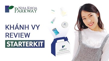 KHÁNH VY - PARKWAY STARTER KIT CÓ GÌ? KHÁNH VY NIỀNG RĂNG INVISALIGN