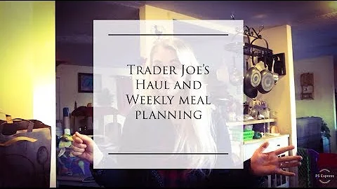 Trader Joe's Haul l Weekly meal plan with me