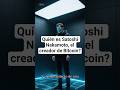 Quién es Satoshi Nakamoto, el creador de Bitcoin? #criptonoticias