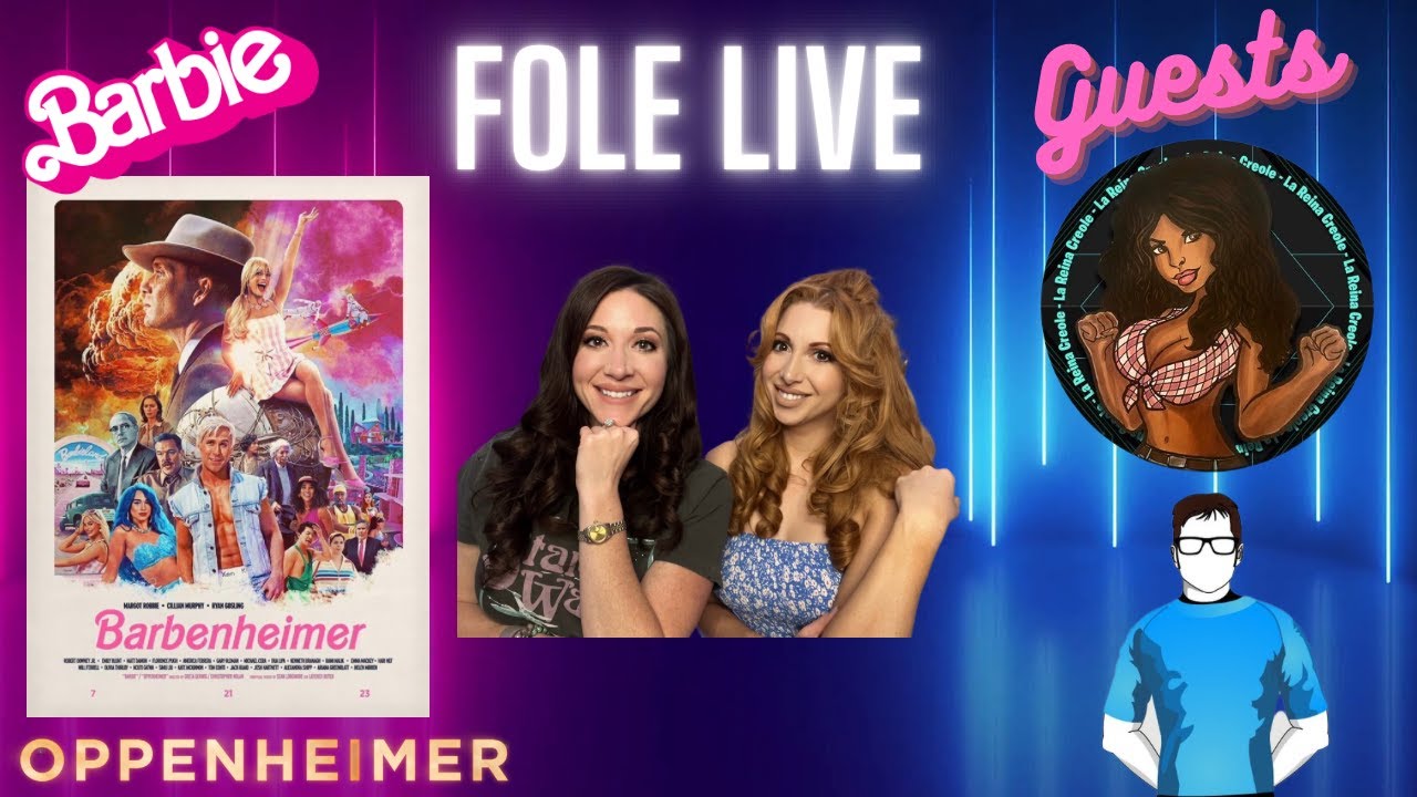 FOLE Live- Barbenheimer & Barbie Discussion with La Reina & Script Doctor!
