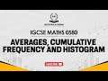 Averages, Cumulative Frequency &amp; Histograms| IGCSE MATHS 0580 | Topical Past Papers 2021 | Lecture 1