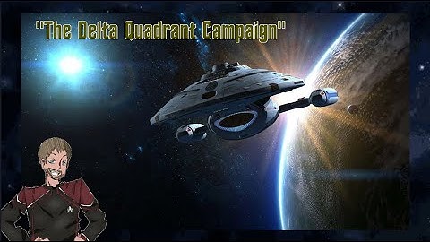 These Are The Voyages: Delta Quadrant Campaign - Episode 1