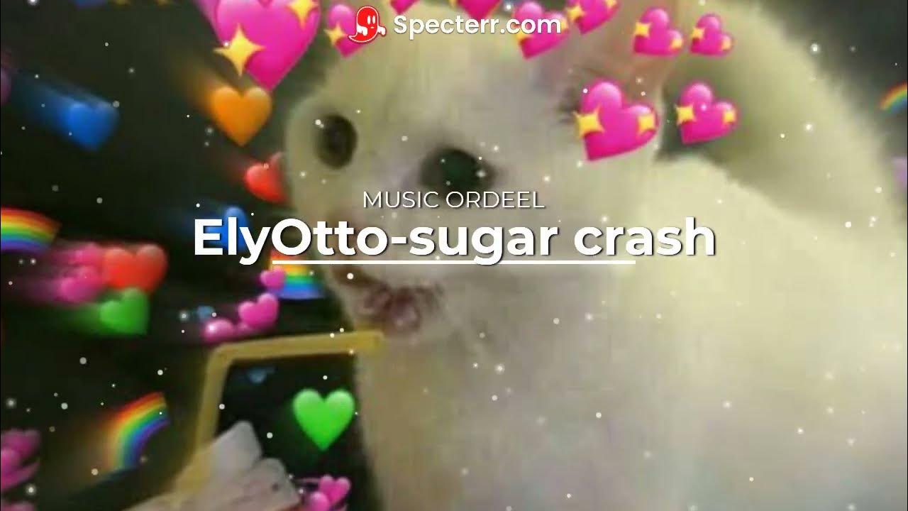 (elyotto) sugar crash lyrics YouTube
