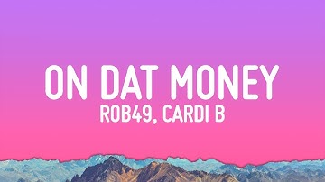Rob49 - On Dat Money (Lyrics) ft. Cardi B