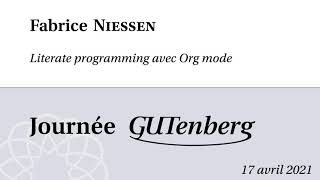 Journée GUTenberg, juin 2021, Fabrice Niessen, Literate programming avec Org Mode #TeXLaTeX