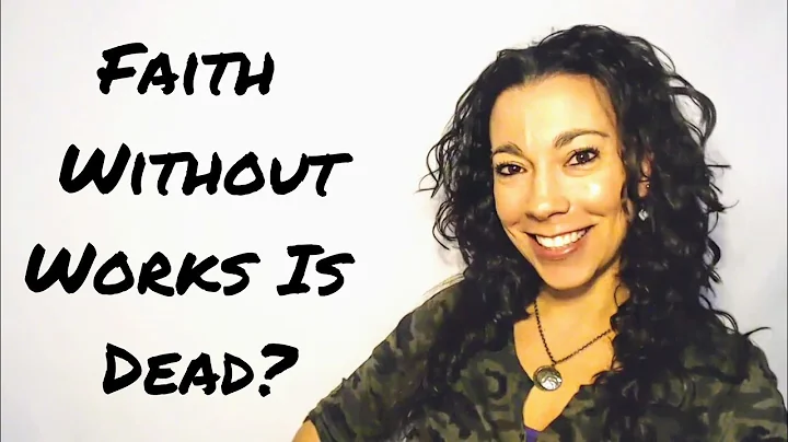 The Meaning of Faith Without Works, and How We're ...