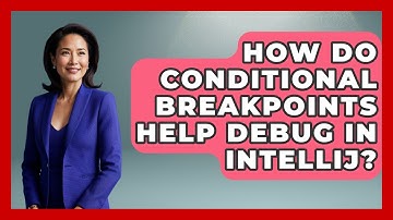 How Do Conditional Breakpoints Help Debug In IntelliJ? - Learn To Troubleshoot