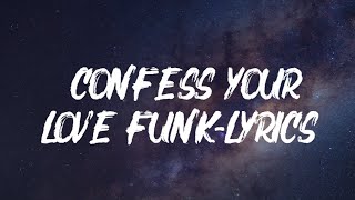 Confess Your Love funk lyrics | She so perfect blah blah blah