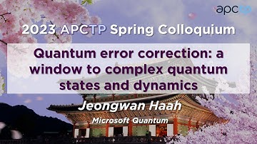 Quantum error correction  a window to complex quantum states and dynamics | Dr. Jeongwan Haah