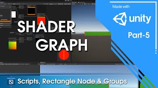 Unity Shader Graph - Scripts, Rectangle & Groups - Ep 5