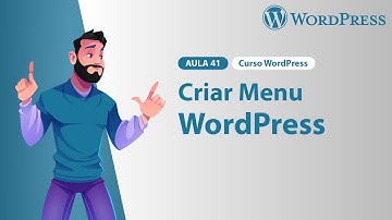 Aula 41 – Criar menu no WordPress – Curso WordPress 2024