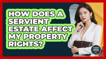 How Does A Servient Estate Affect My Property Rights? - Avoiding Common Legal Mistakes