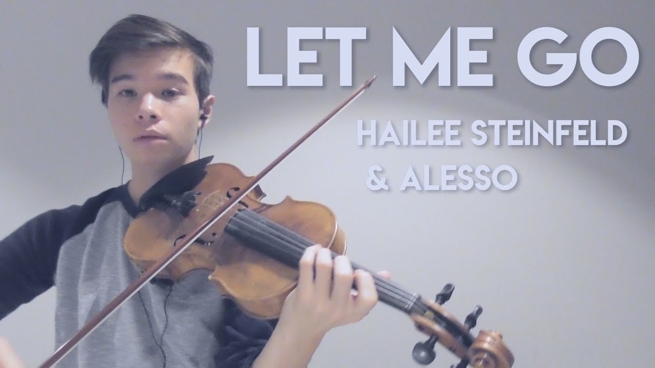 Let Me Go - Hailee Steinfeld and Alesso ft. Florida Georgia Line, watt - ItsAMoney Violin Cover