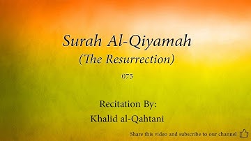 Surah Al Qiyamah The Resurrection   075   Khalid al Qahtani   Quran Audio