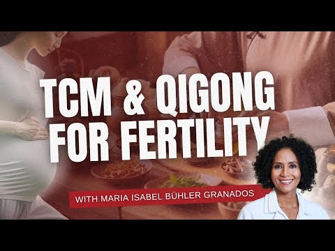 Master Fertility Mindset with Qigong and TCM - Maria Isabel Bühler Granados
