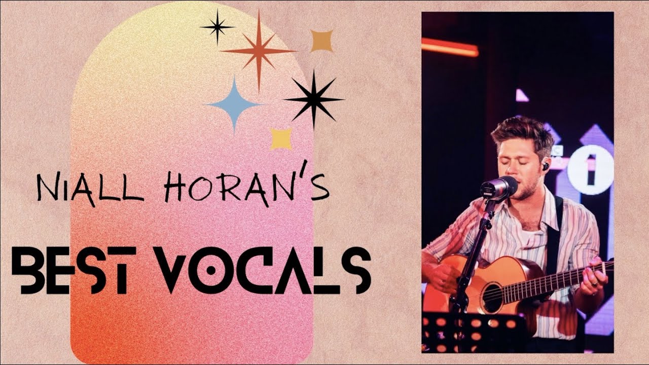 Niall Horan's Best Vocals