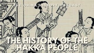 The History of the Hakka People | The China History Podcast | Ep. 150