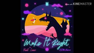 BTS (방탄소년단) Make It Right (feat. Lauv) (EDM Remix)