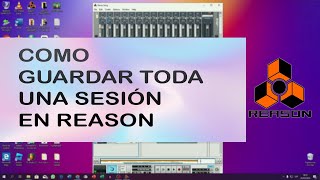 Como Guardar Toda Una Sesión Reason 5