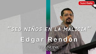 &quot;Sed niños en la malicia&quot; | Edgar Rendón.