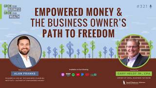 Episode 321: Empowered Money & the Business Owner’s Path to Freedom
