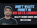 Dont waste money in big data courses reality behind big data course and institutions  