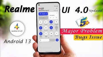 Realme Ui 4.0 Update 5+ Bugs Issue | Android 13 Update Major Problem & Solution