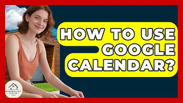 How To Use Google Calendar? - Minimalist Home Life