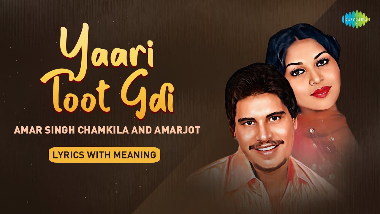 Chamkila Song Lyrics With Hindi Meaning Yaari Toot Gai  Amarjot  Old Punjabi Song