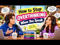 How to Stop Overthinking When You Speak | English Speaking Practice for Beginners