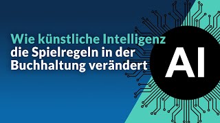 Wie künstliche Intelligenz in der Buchhaltung die Spielregeln verändert