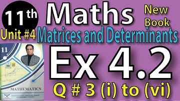 Chap #4 |Matrices and Determinants: Exercise 4.2 Question 3 i to vi |11th Class BISE Maths Lec 5 PTB