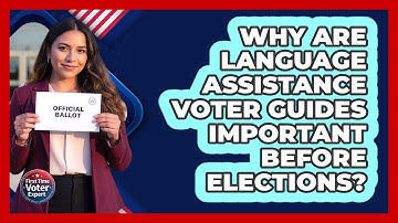 Why Are Language Assistance Voter Guides Important Before Elections? - First Time Voter Expert