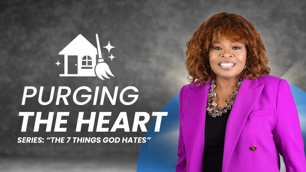 Purging the Heart | The 7 Things God Hates Series