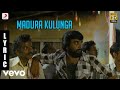 Madura Kulunga Tamil Lyric | Jai, Sasi Kumar | James Vasanthan
