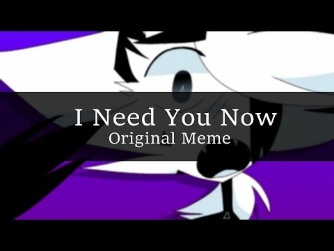 i-need-you-now-|-original-meme-|-flipaclip