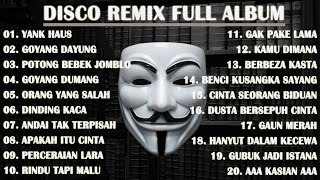 DISCO REMIX FULL ALBUM (Tanpa Iklan) - DJ KAMU KEMANA YANK SAMA SIAPA YANK SEMALAM AKU CARI KAMU