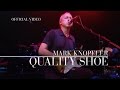 Mark knopfler  quality shoe shepherds bush empire  official live