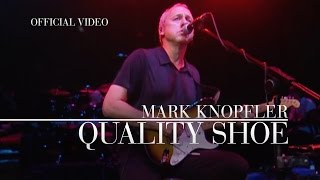 Video thumbnail of "Mark Knopfler - Quality Shoe (Shepherds Bush Empire | Official Live Video)"
