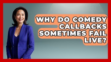 Why Do Comedy Callbacks Sometimes Fail Live? - Open Mic Manual