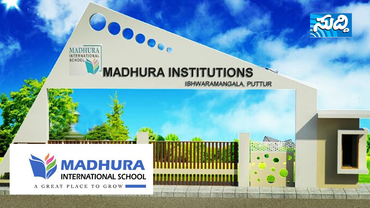 MADHURA INTERNATIONAL SCHOOL (A Great place to grow) Madhura Campus, Menala, Ishwaramangala, PUTTUR