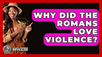 Why Did The Romans Love Violence? - Ancient Wonders Revealed